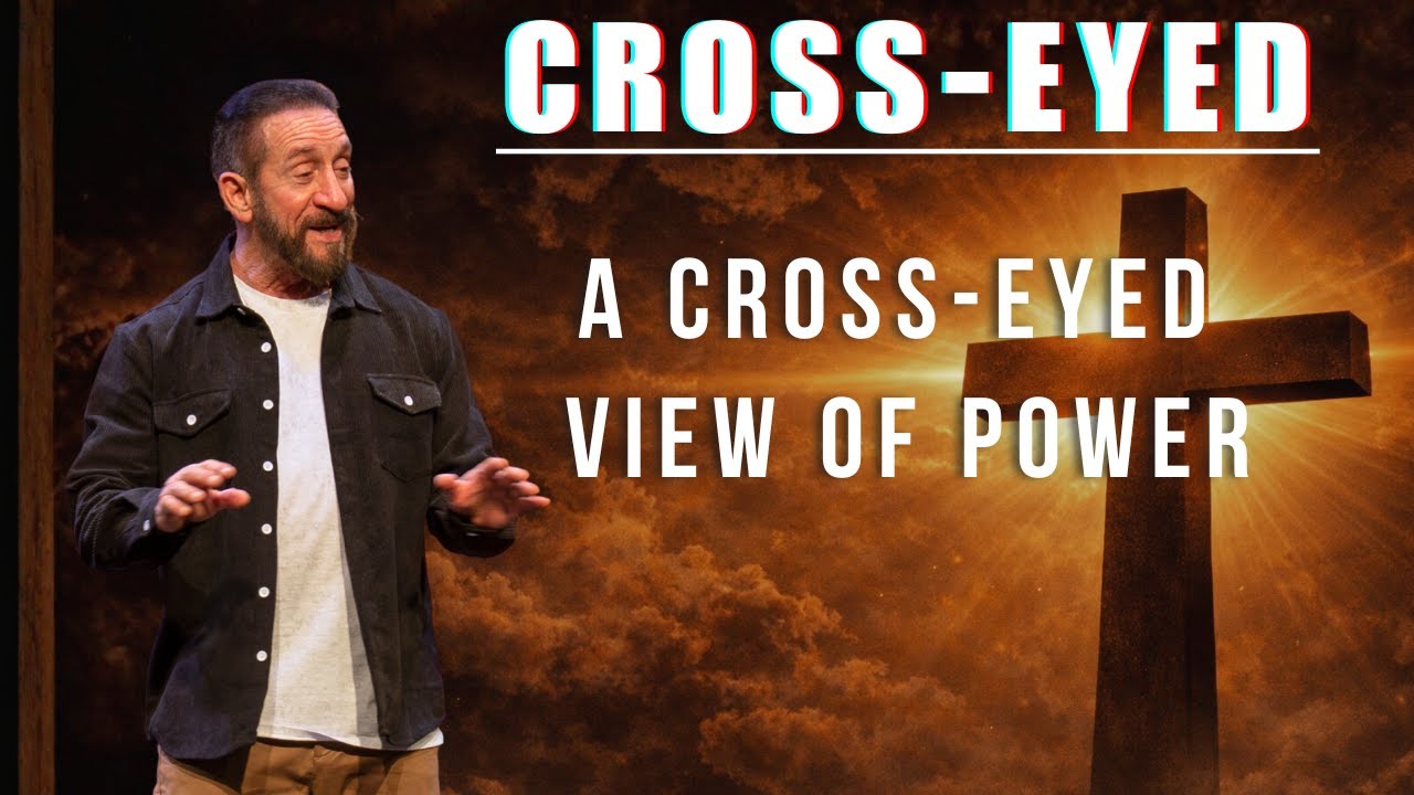 A Cross-Eyed View of Power | Cross - Eyed | Pastor Randy Goldenberg