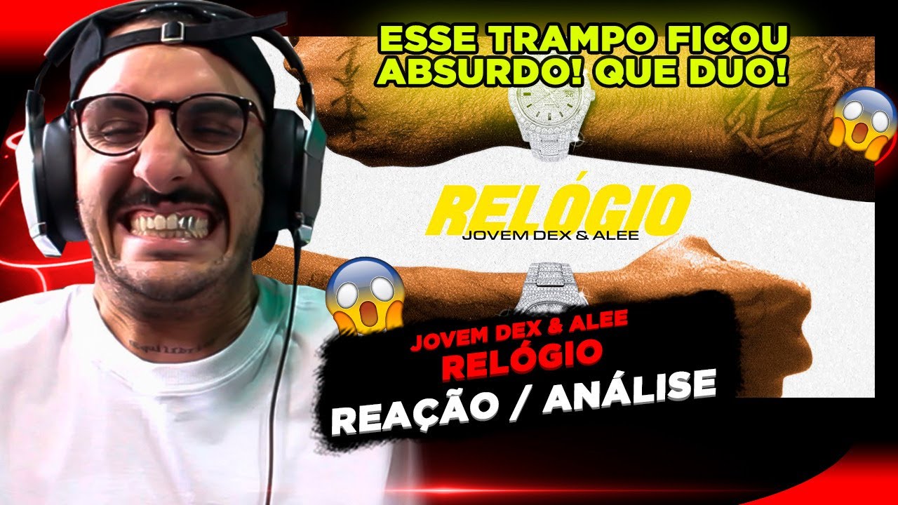 INSANO!!! JOVEM DEX & ALEE - RELÓGIO [REAÇÃO/ ANÁLISE]