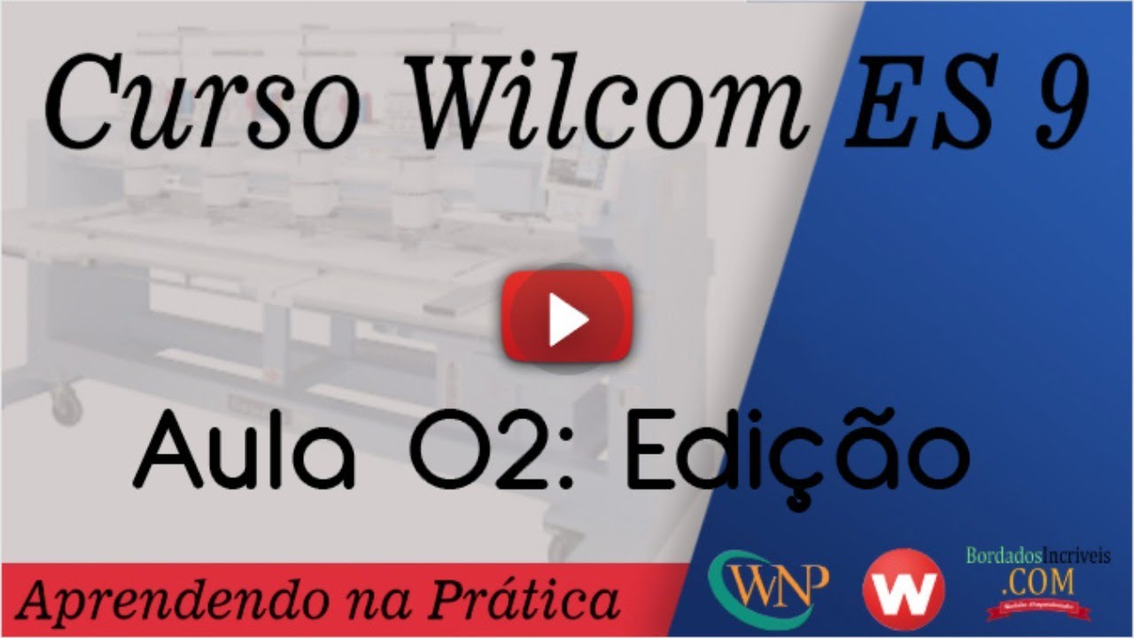 Aula 02 - Edição - Curso de Wilcom ES9 - Turma 04