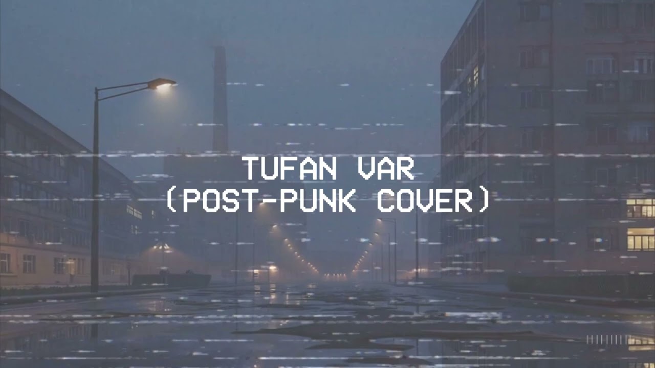 Tufan var (post-punk cover)