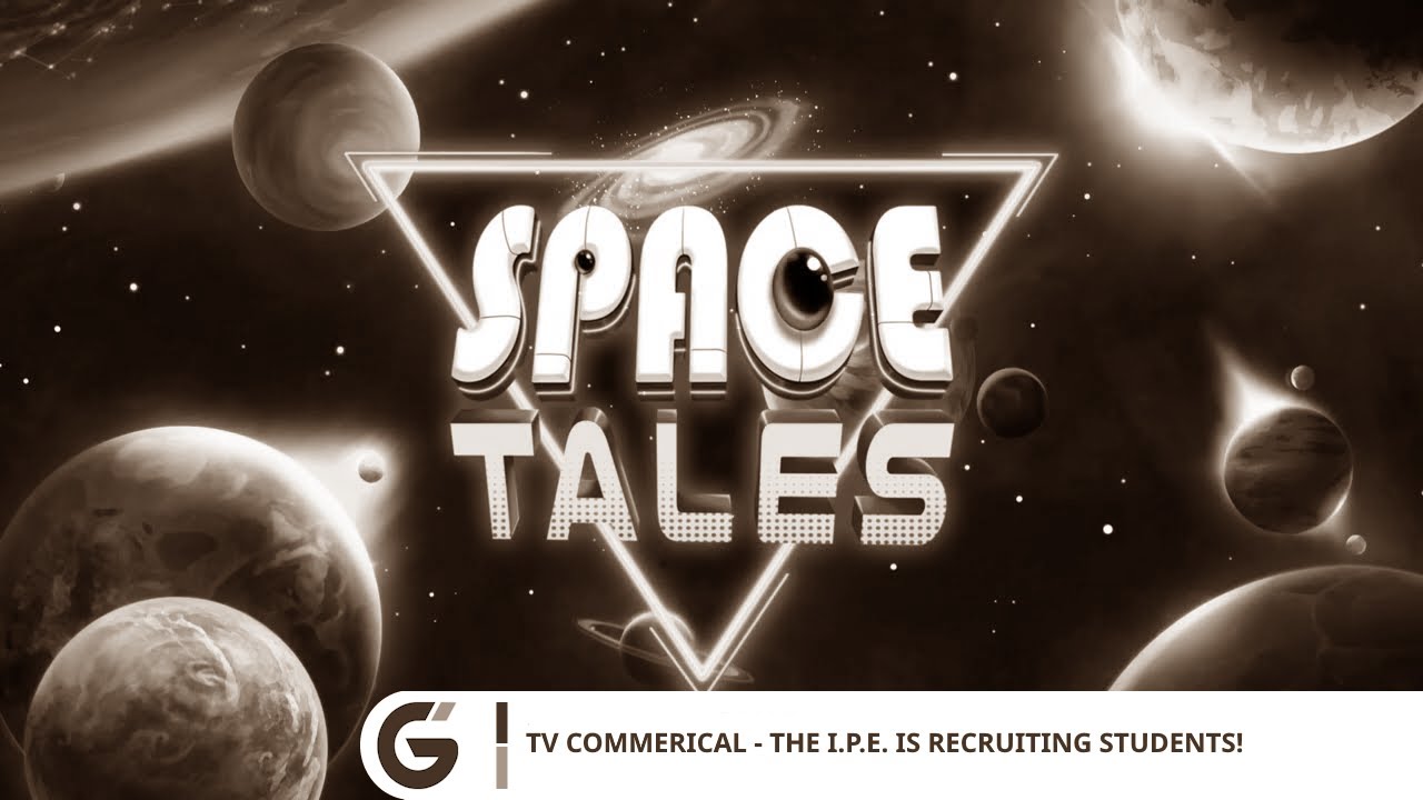 Space Tales - TV Commercial - The I.P.E is Recruiting Students!