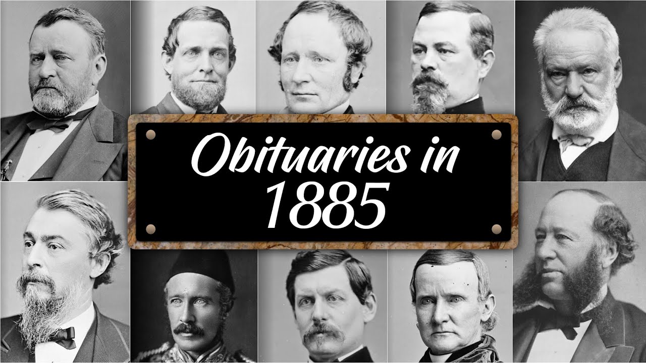 Obituary: Famous Faces WE LOST in 1885