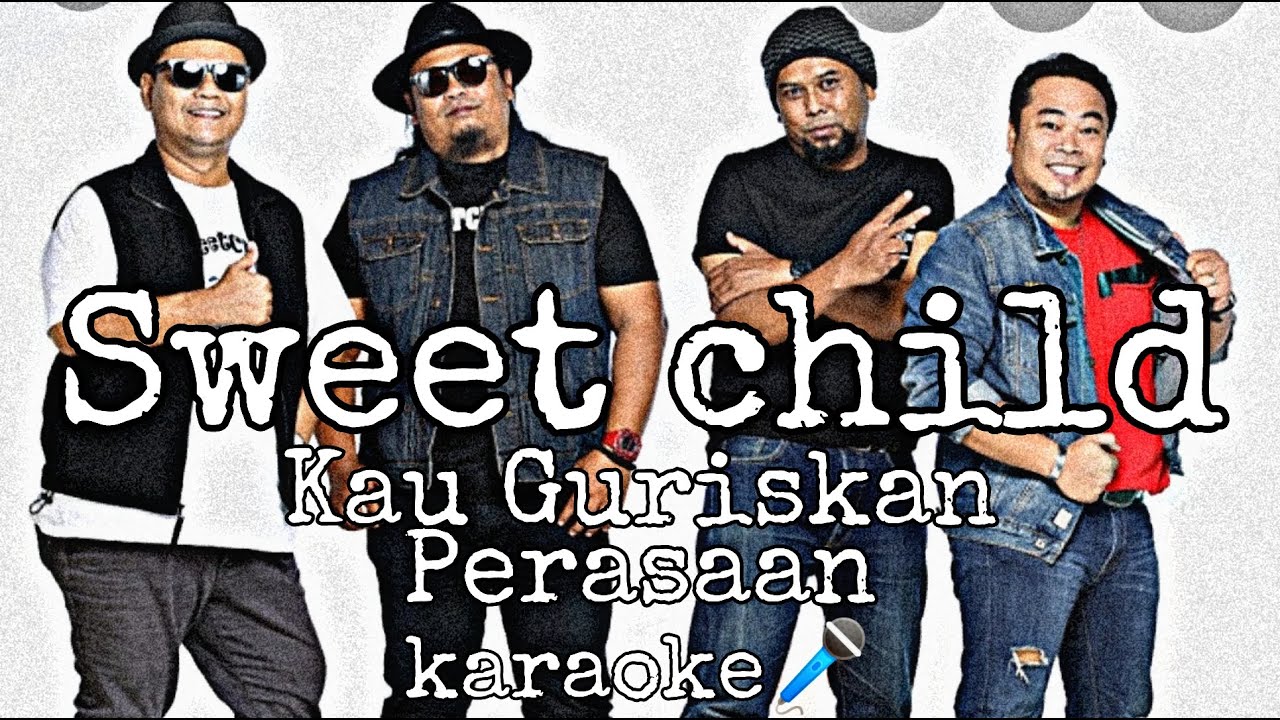 SWEET CHILD.Kau Guriskan Perasaan.Karaoke🎤