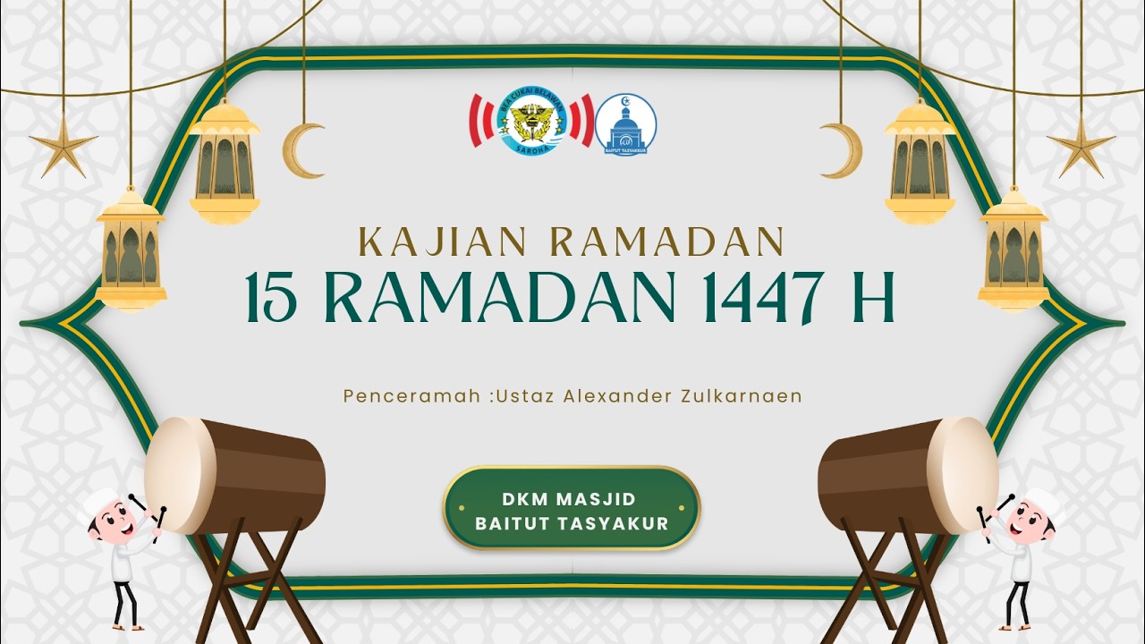 Kajian Ramadan (15 Ramadan 1447 H) Bersama Ustaz Alexander Zulkarnaen