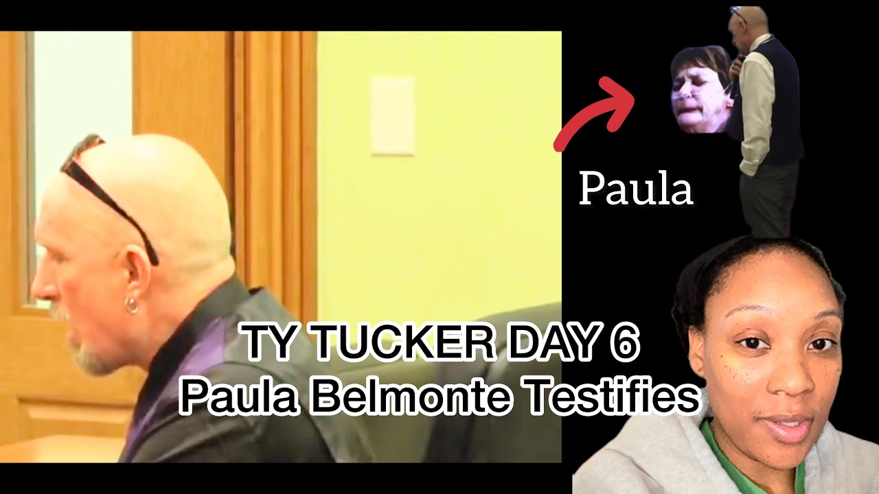 Ty Tucker Day 6: Paula Belmonte Testifies