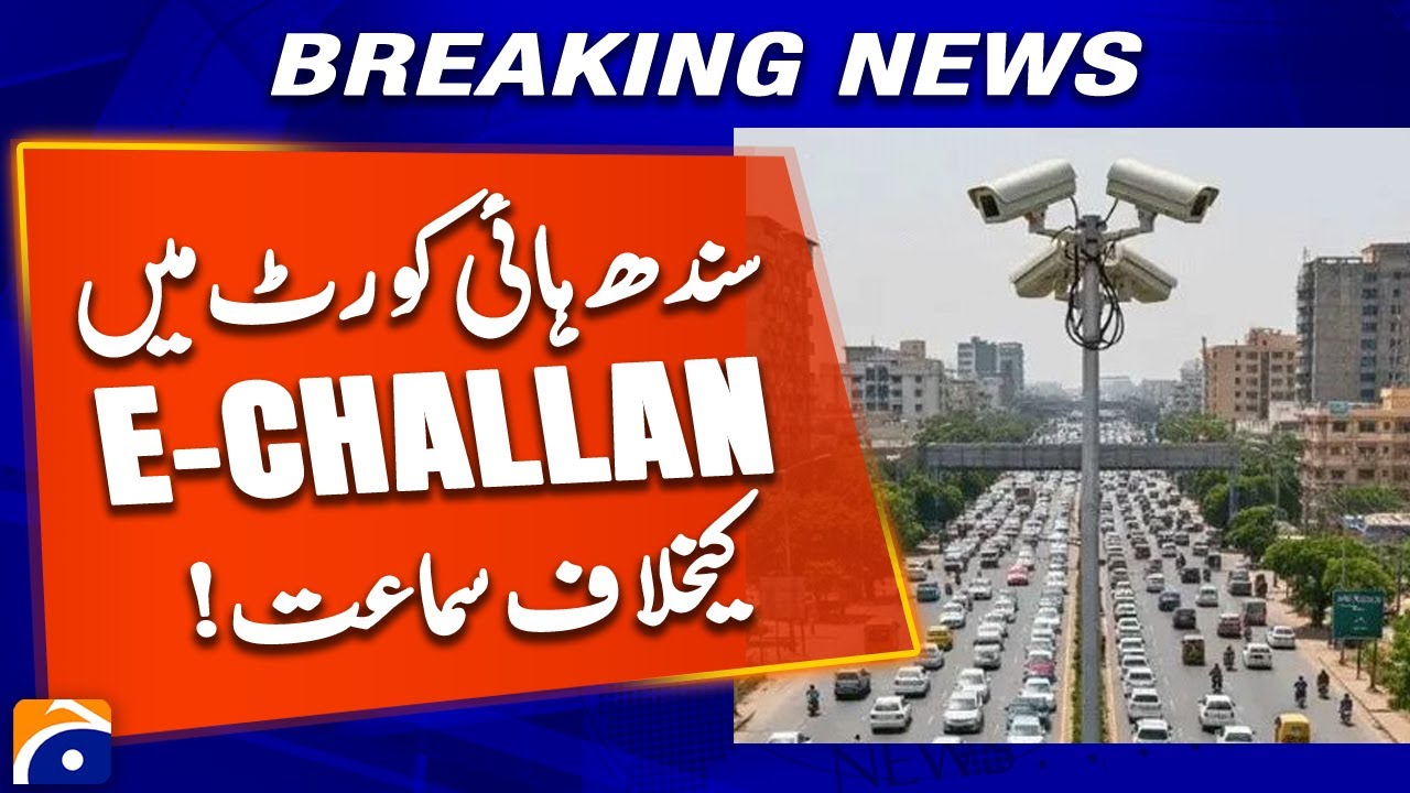 Sindh High Court Hears Case Against E-Challan System | Geo News