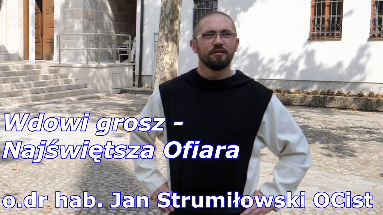o. dr hab. Jan Strumiłowski OCist : Wdowi grosz  - Najświętsza Ofiara.