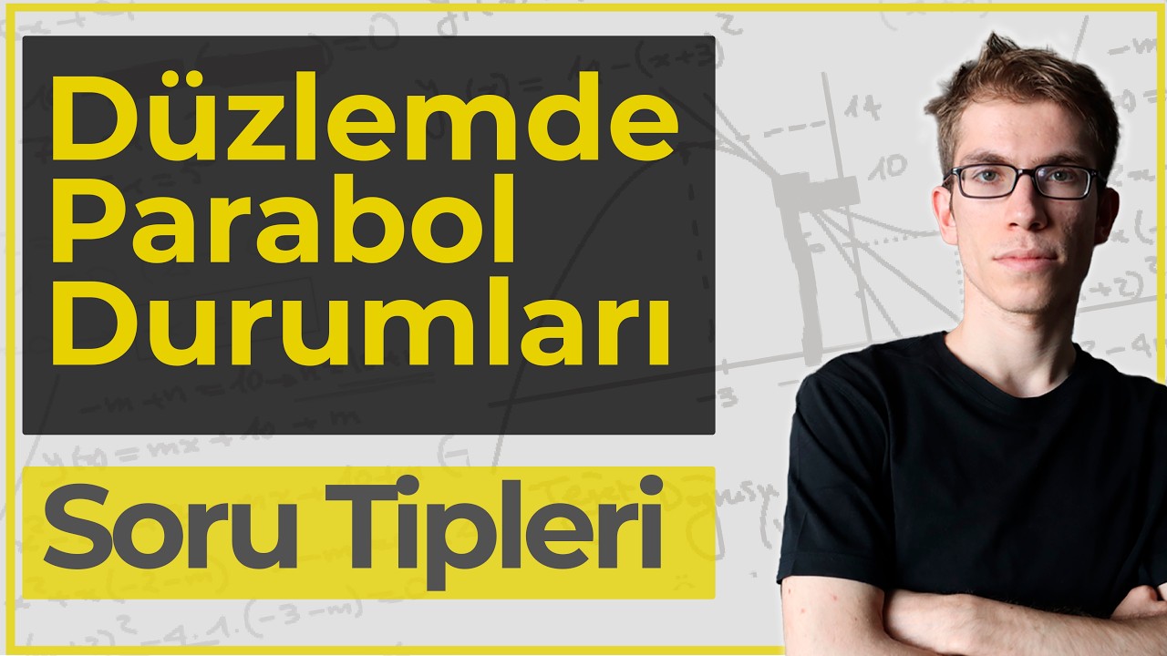 Düzlemde Parabollerin Durumları | Parabol Teğet Doğrusu Denklemleri
