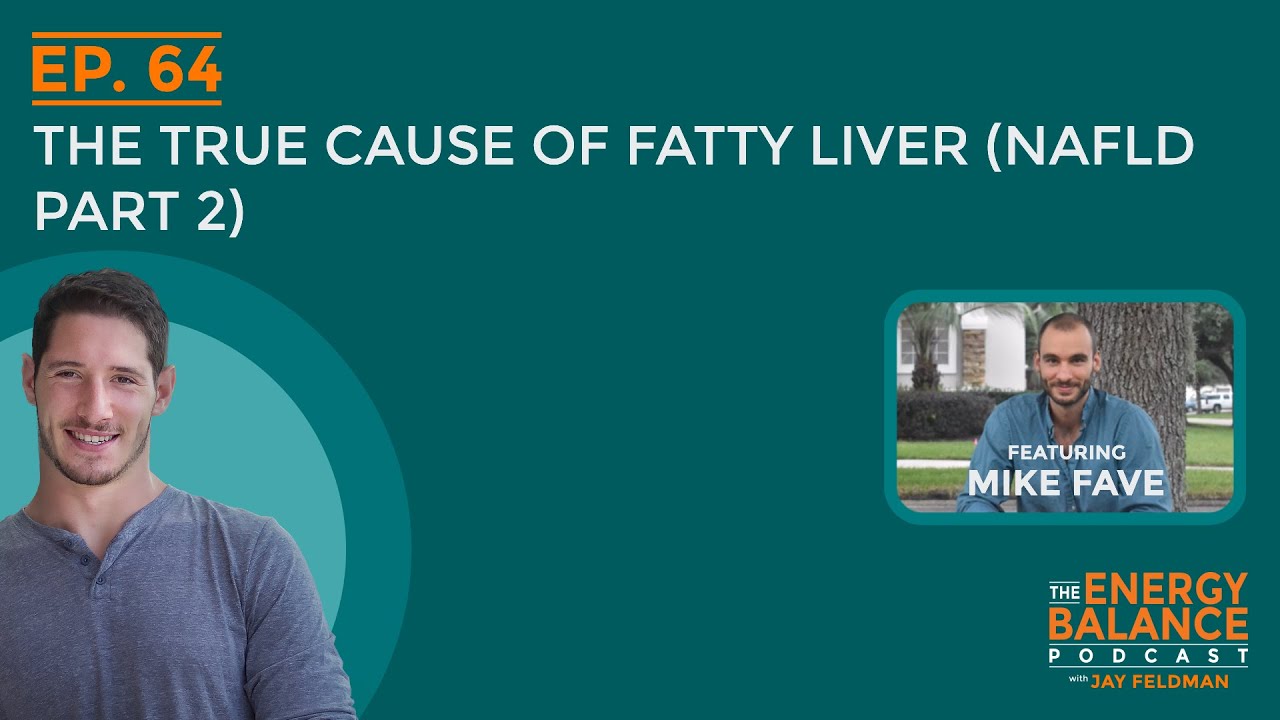 Ep. 64: The True Cause of Fatty Liver (NAFLD Part 2)