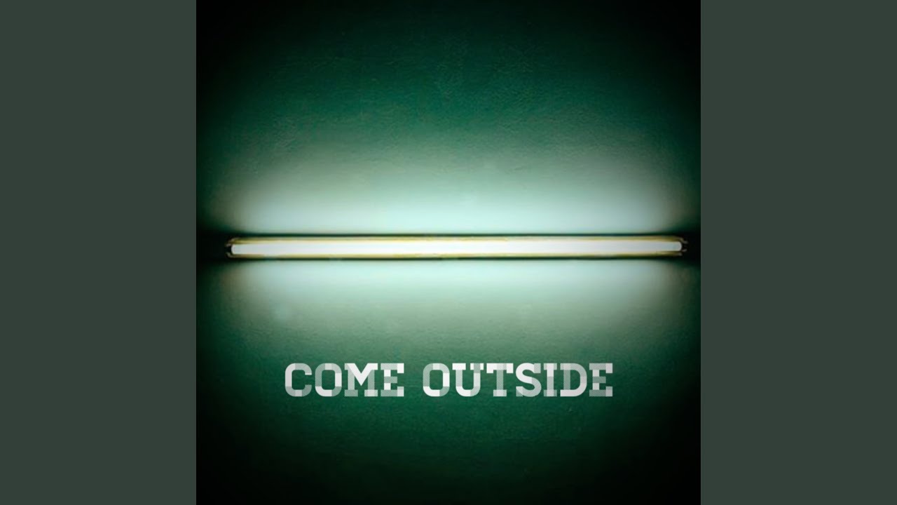 Come Outside