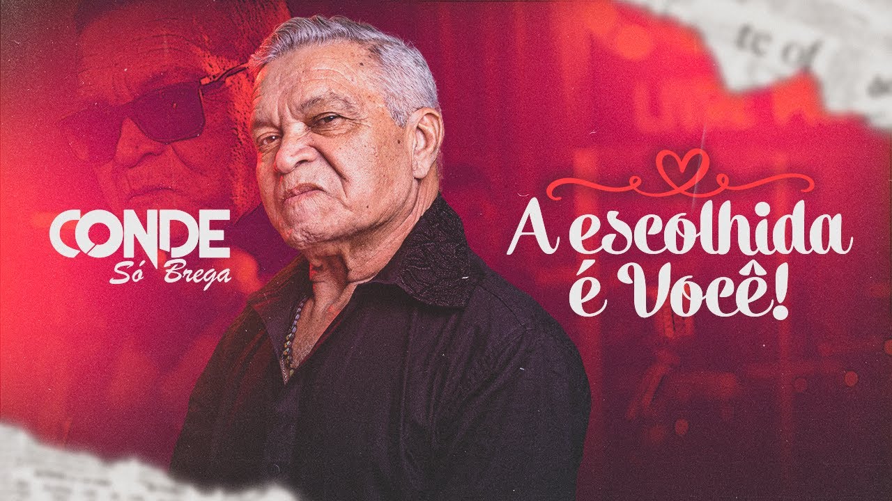 A ESCOLHIDA &Eacute; VOC&Ecirc; - Conde S&oacute; Brega
