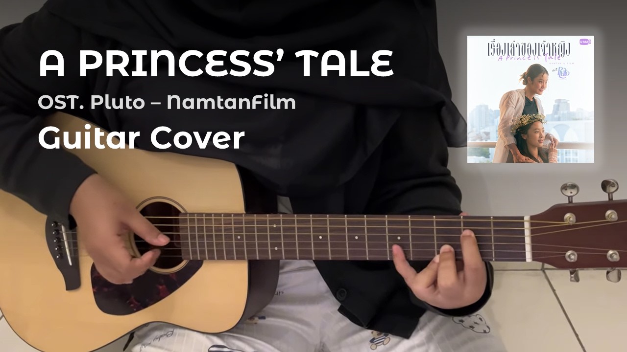 เรื่องเล่าของเจ้าหญิง (A Princess' Tale) - NamtanFilm Guitar Cover