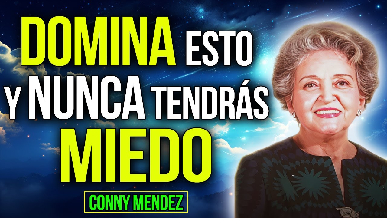 ❌ Entiende Esto y Dejarás De Tener MIEDO - Conny Méndez