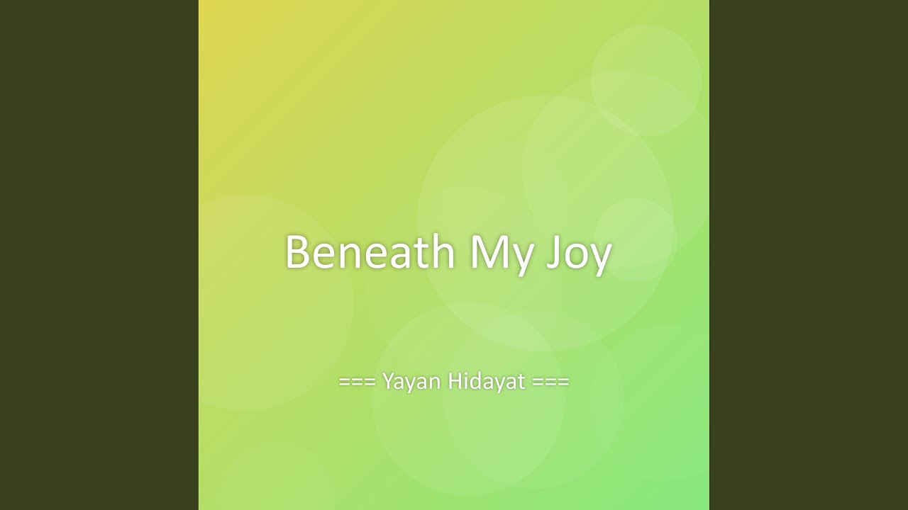 Beneath My Joy
