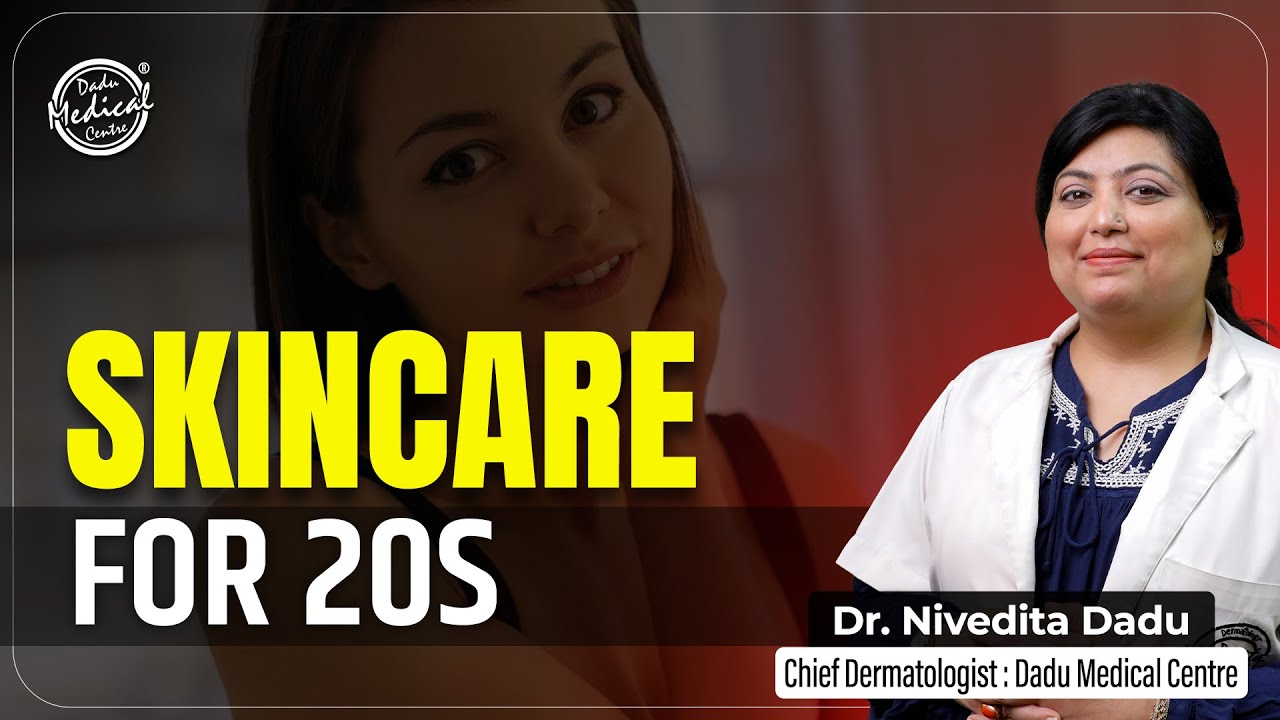 Skincare Tips & Routine for your 20s | Best Skin Specialist in Delhi | Dr.Nivedita Dadu | DMC