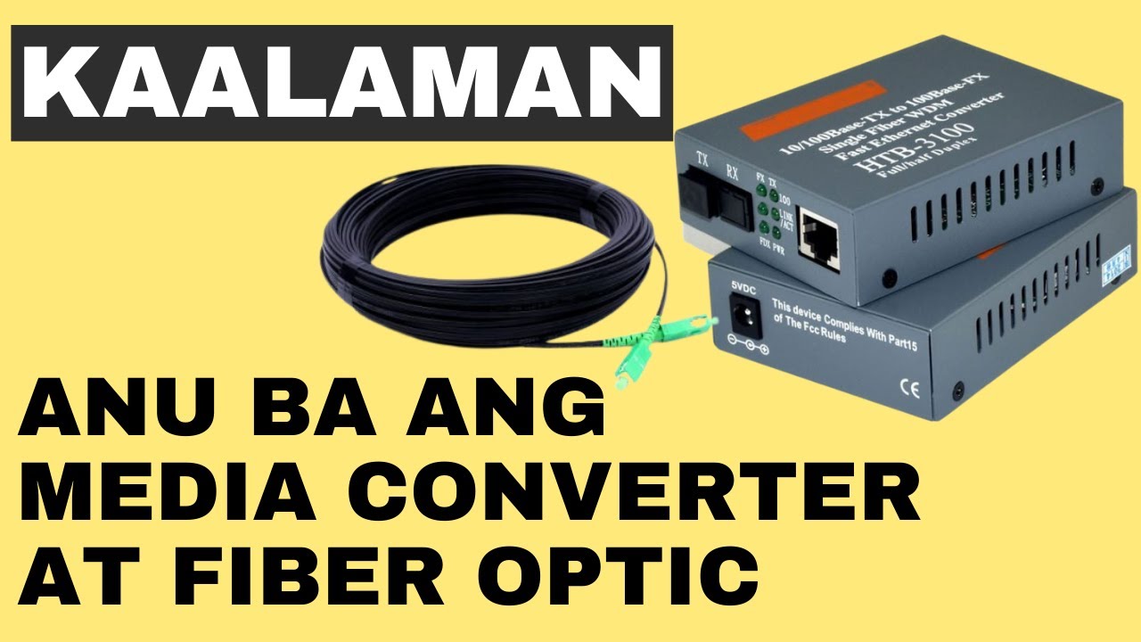 KAALAMAN'' ANU BA ANG MEDIA CONVERTER AT FIBER OPTIC