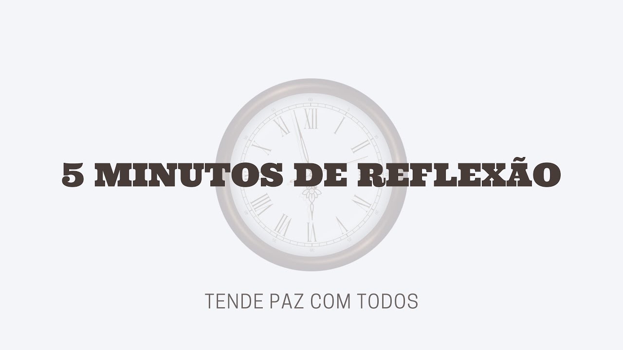 5 MINUTOS DE REFLEXÃO #9 | Tende Paz Com Todos