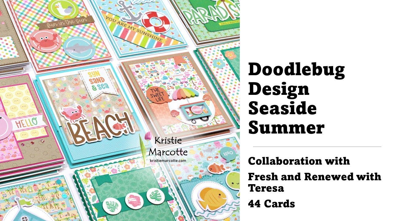 44 Cards | Doodlebug Seaside Summer | Collaboration with Fresh and Renewed with Teresa