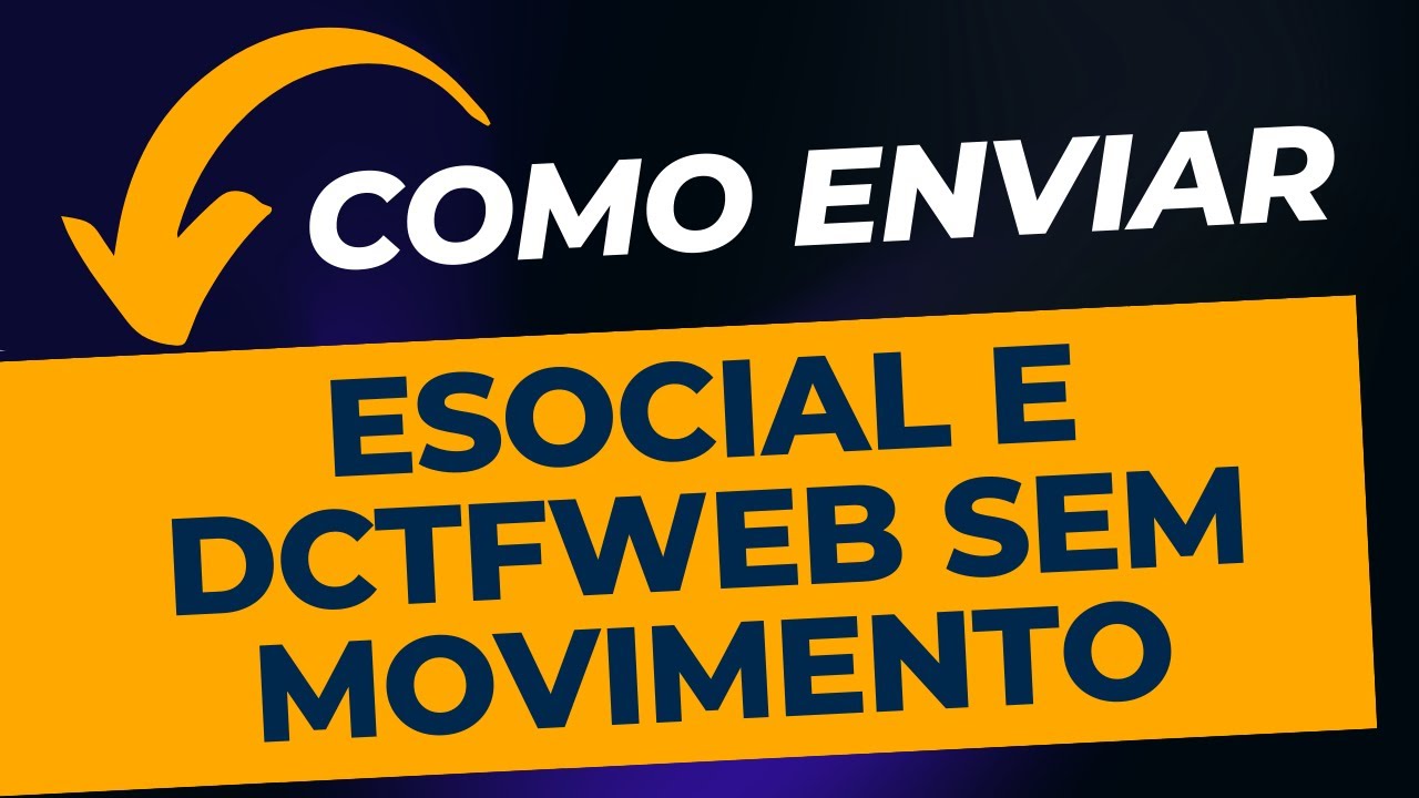 Como enviar eSocial e DCTFWEB sem movimento | Contábil Play