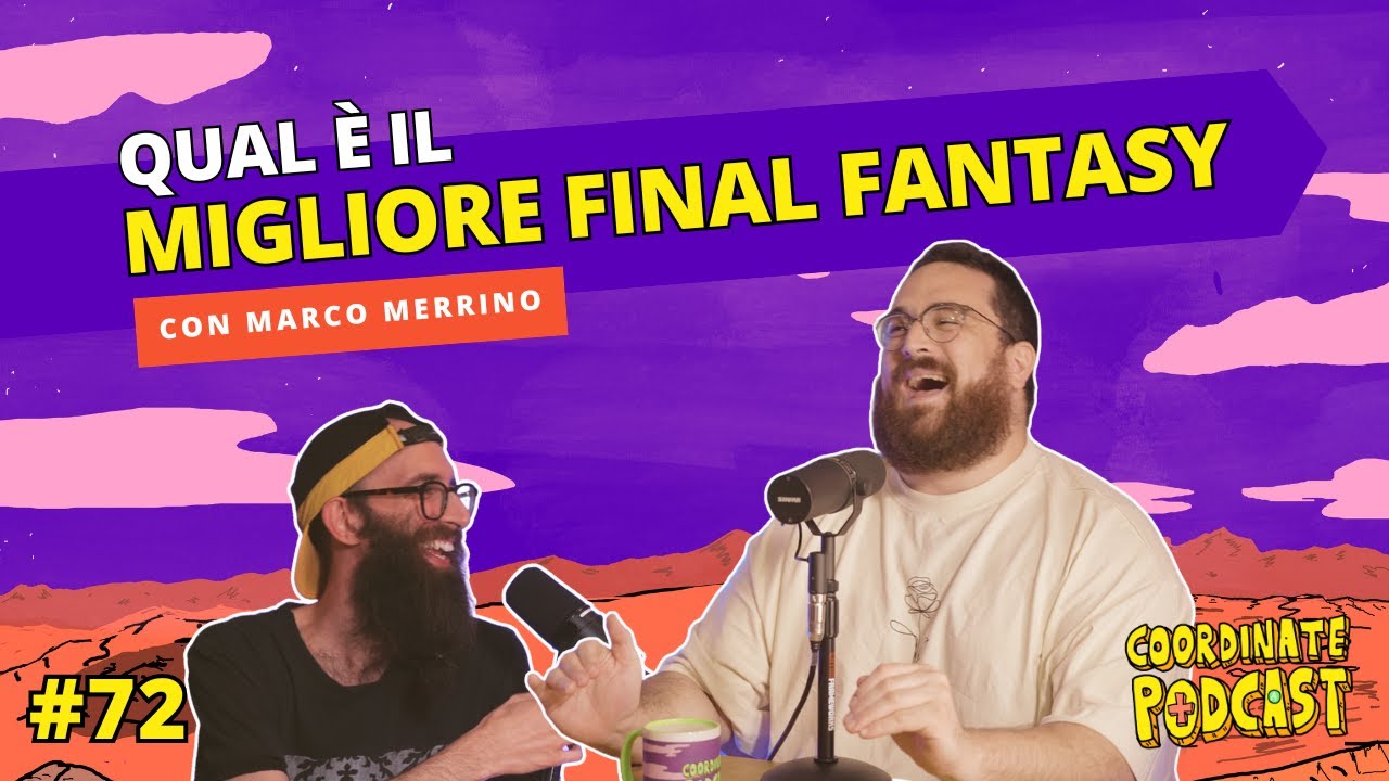 72. Marco Merrino | Qual è il migliore Final Fantasy (CoordinateLive!) @croix89quellochegrida