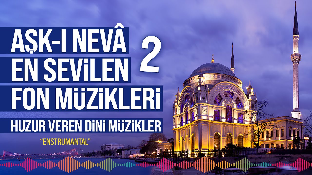 Aşk-ı Neva En Sevilen Fon Müzikleri 2 - Huzur Veren Dini Müzikler - Enstrümantal