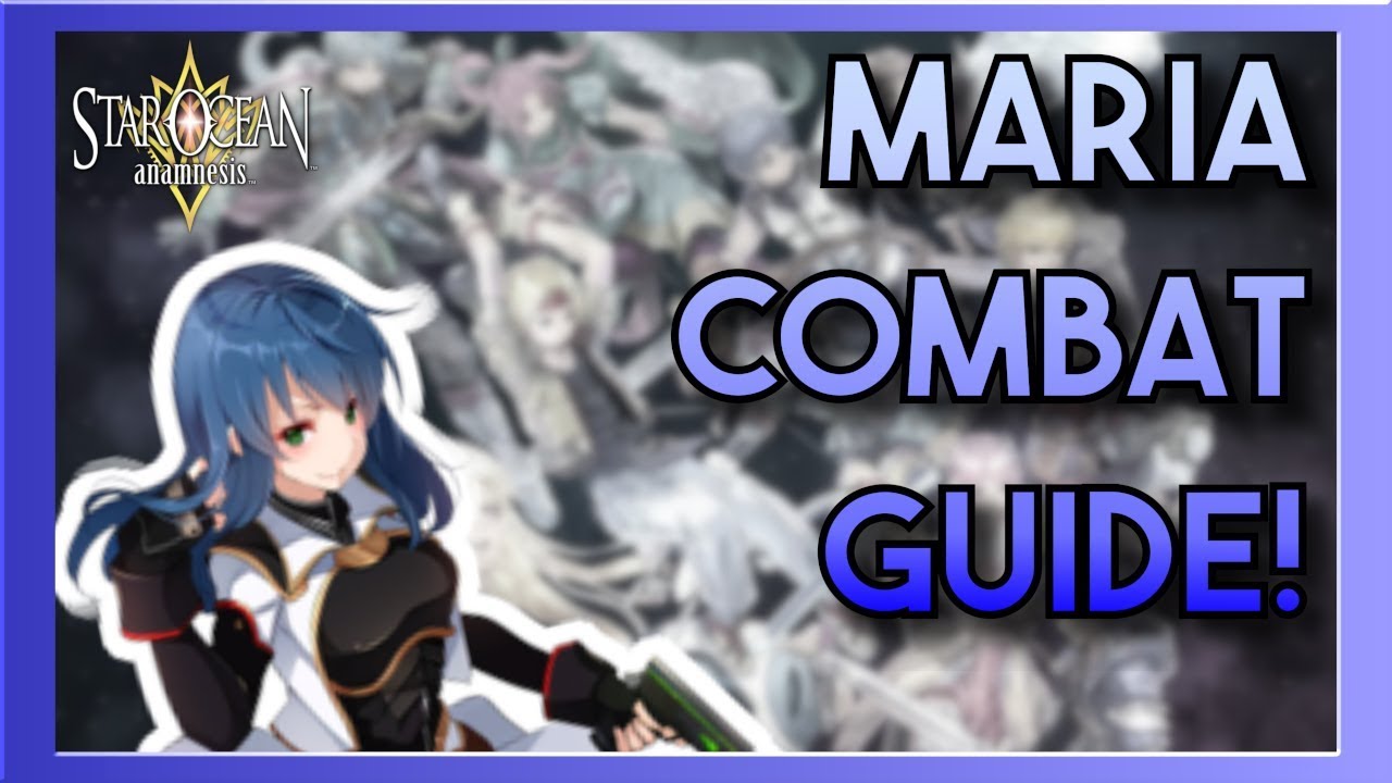 HOW TO USE - Maria Battle Guide! Star Ocean: Anamnesis Sharpshooter Guide!