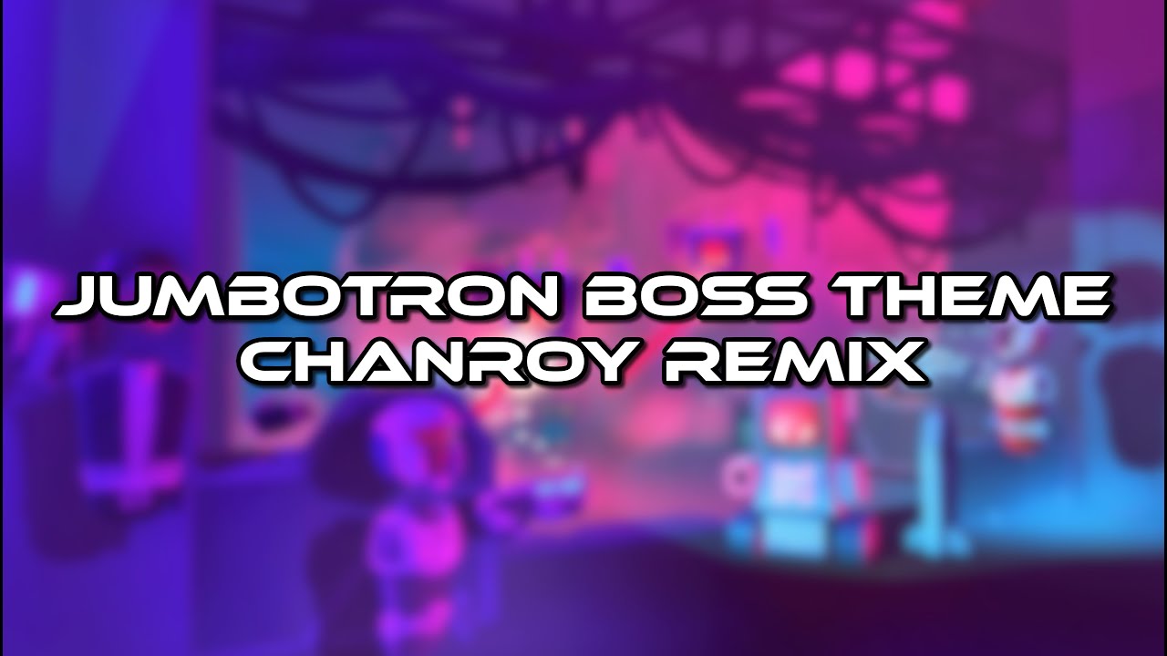 Jumbotron Boss Theme - [Chanroy Remix]