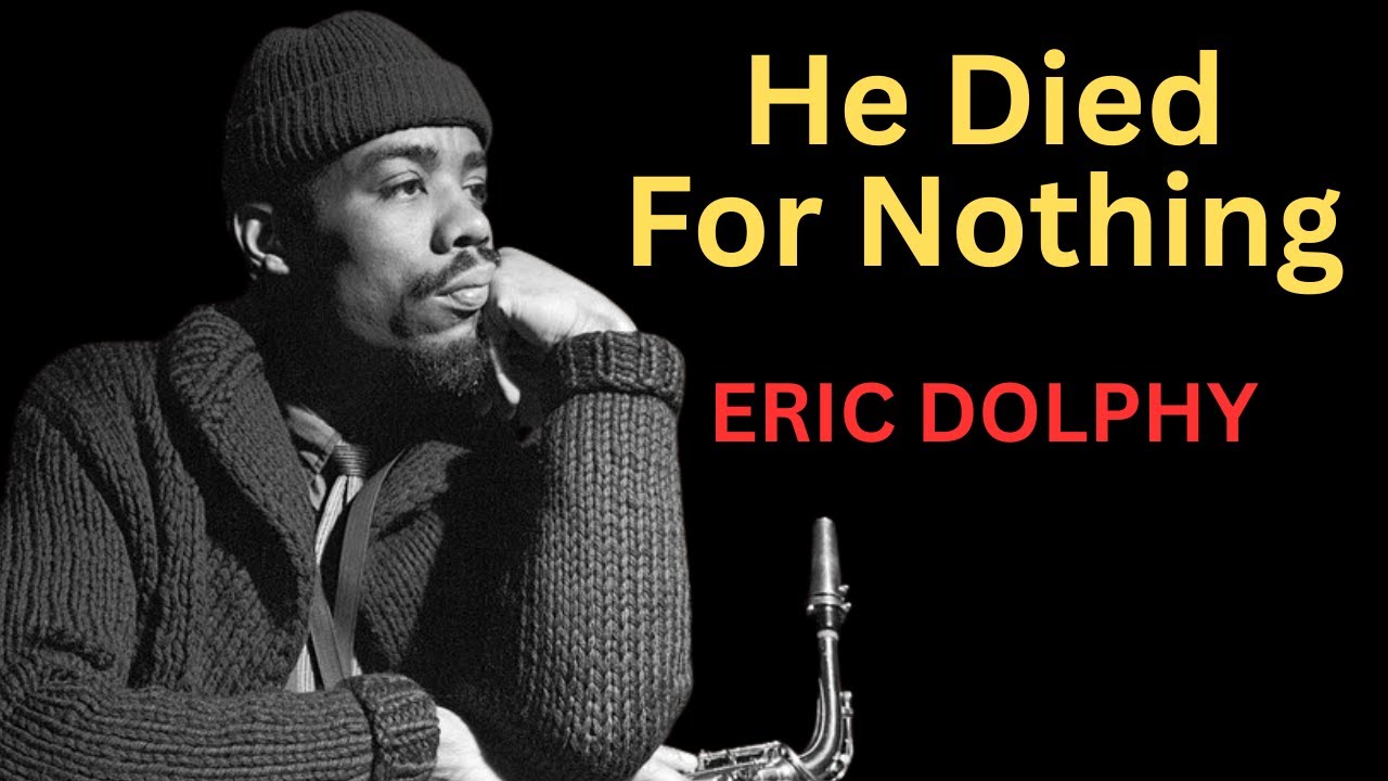 Eric Dolphy: Miles Davis said 