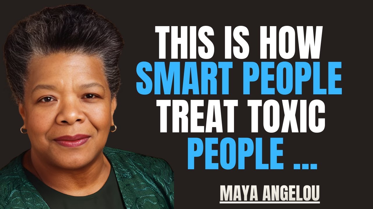 THE SMARTEST WAY TO DEAL WITH TOXIC PEOPLE  | Maya Angelou Motivation