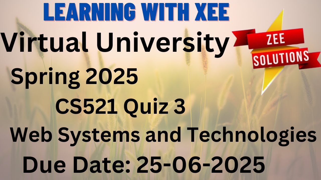 CS521 Web Systems and Technologies Quiz 3 Spring 2025 Virtual University of Pakistan