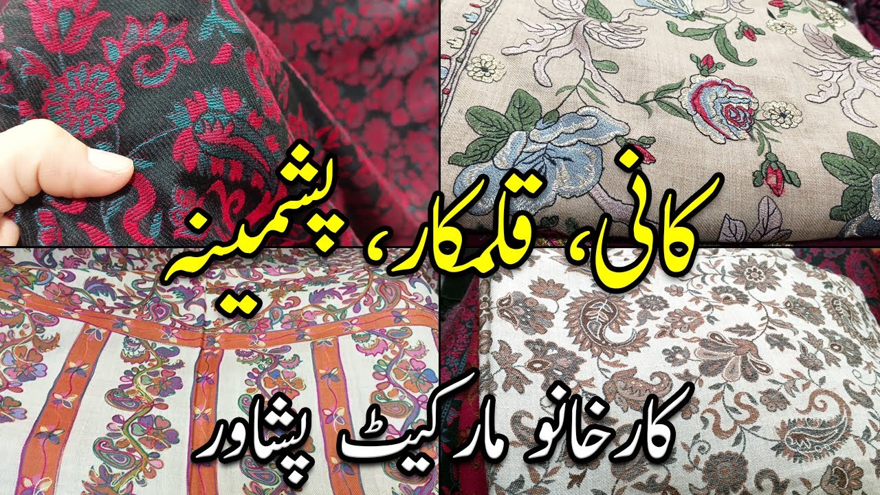 Kalamkari, Kani & Pashmina Shawls in Karkhano Market Peshawar
