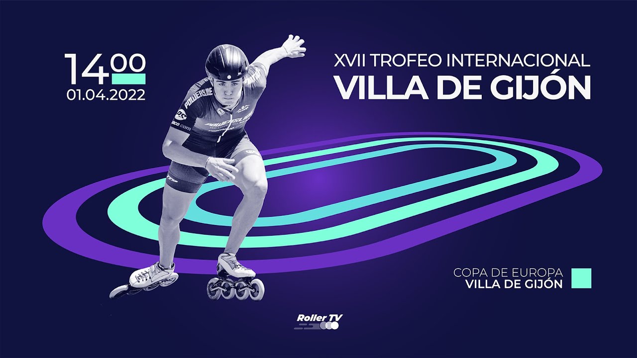 #PatinajeVelocidad | COPA DE EUROPA - XVII TROFEO INTERNACIONAL VILLA DE GIJÓN (Viernes 01.04.22)