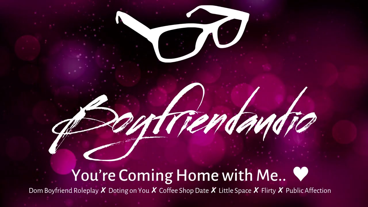You're Coming Home with Me.. [Dom Boyfriend Roleplay][Pampering You][Little Space] ASMR