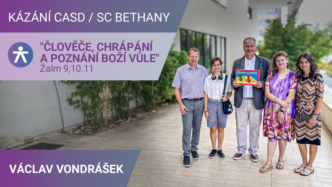 Václav Vondrášek - ČLOVĚČE, CHRÁPÁNÍ A POZNÁNÍ BOŽÍ VŮLE / Kázání v SC Bethany - 27.7.2024