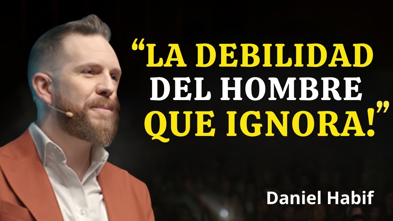 LA DEBILIDAD M&Aacute;S GRANDE DE UN HOMBRE QUE TE IGNORA | Daniel Habif