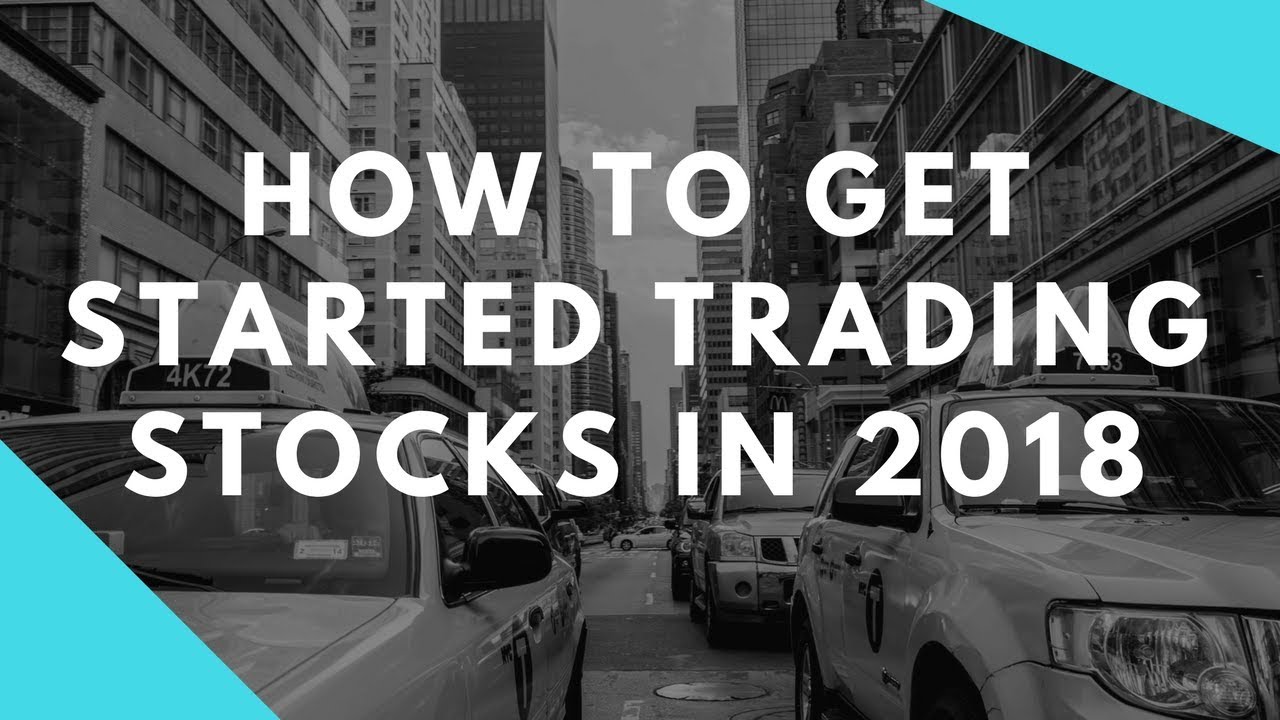 How To Get Started Trading Stocks For Beginners (2018)
