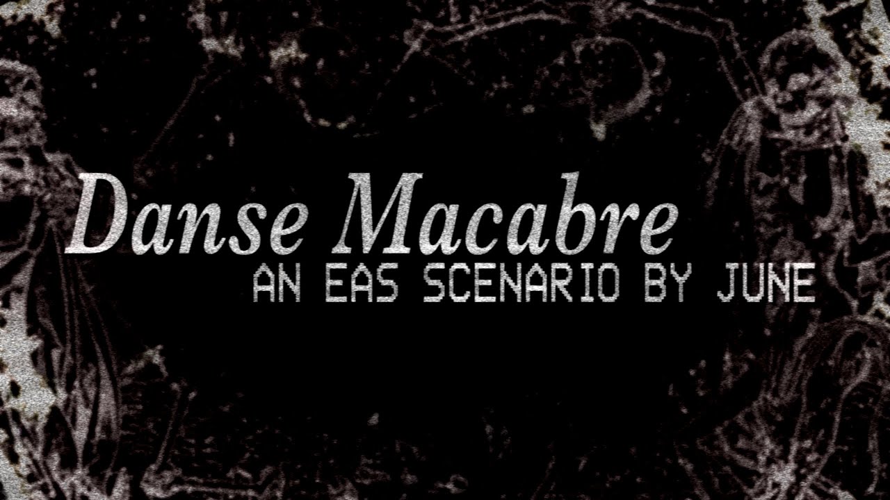 [EAS SCENARIO] DANSE MACABRE