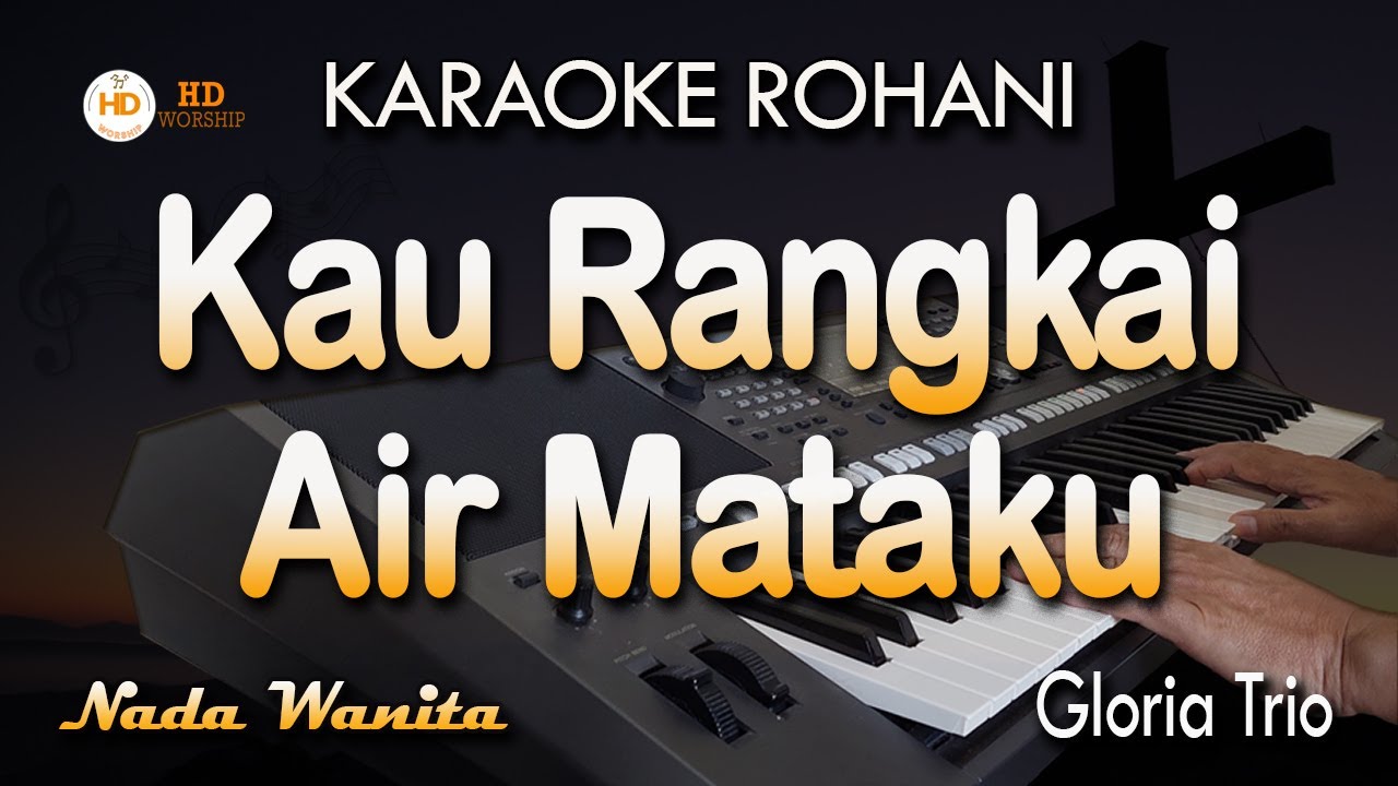 KAU RANGKAI AIR MATAKU Karaoke | Gloria Trio