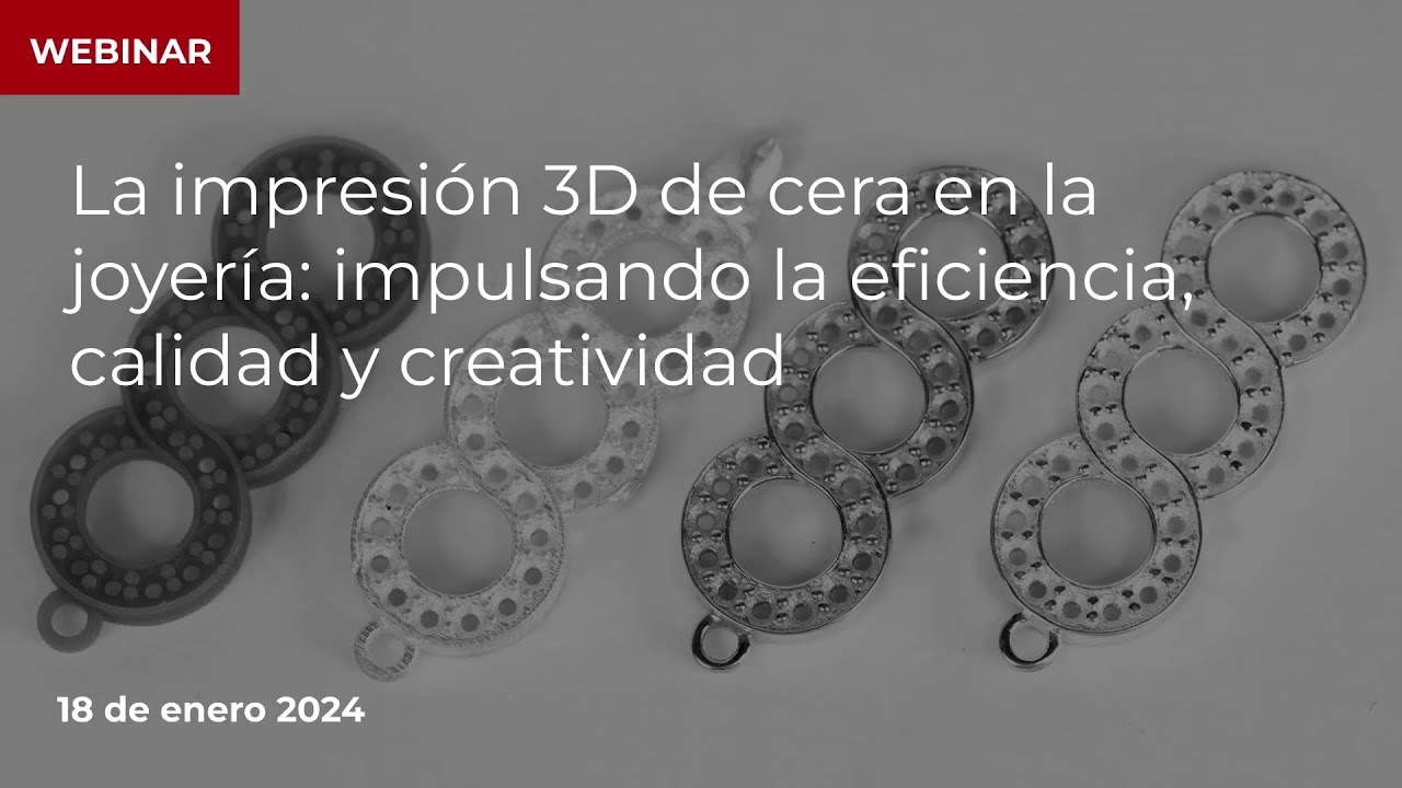 WEBINAR: La impresión 3D de cera en la joyería: impulsando la eficiencia, calidad y creatividad