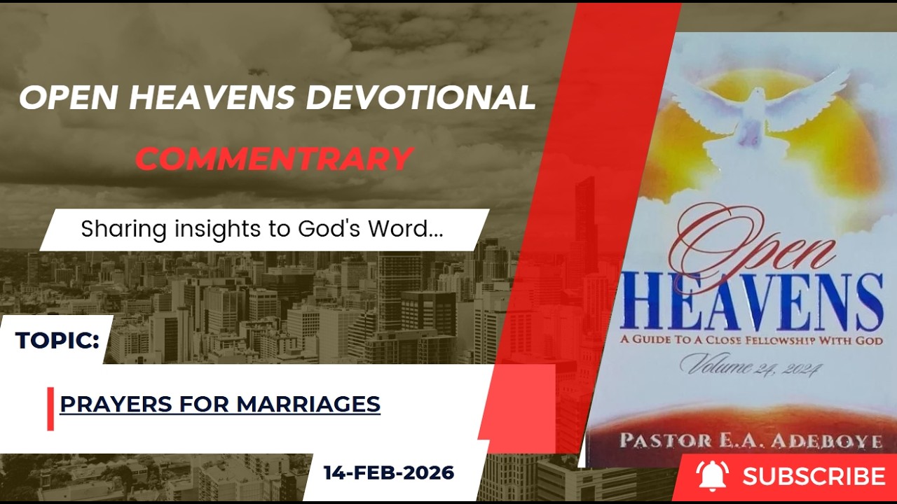 Open Heavens Devotional For Saturday 14-02-2026 by Pastor E.A Adeboye (Prayers For Marriages)