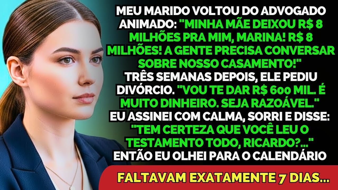 Meu Marido Herdou R$ 8 Milhões Da Mãe E Me Ofereceu R$ 600 Mil No Divórcio. Em 7 Dias, Ele...