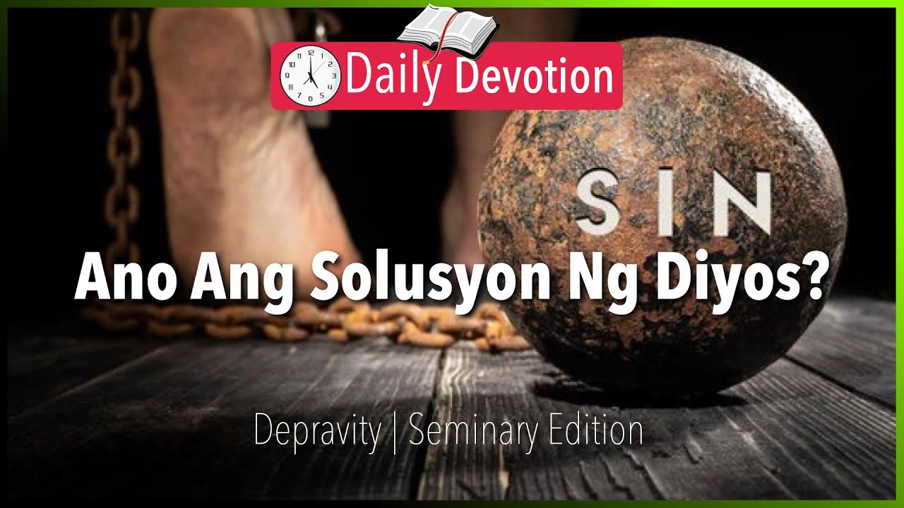 March 15: Ano Ang Solusyon Ng Diyos? - Depravity -  1 Corinthians 2:14 - 365 Daily Devotions