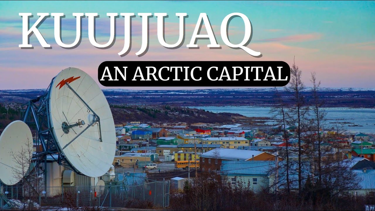 KUUJJUAQ - The Unsung Arctic Capital