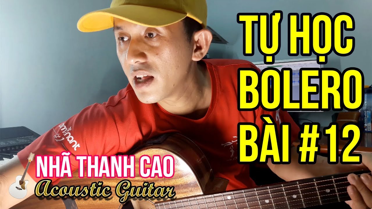 TỰ HỌC GUITAR #12 - BOLERO: ĐÊM BUỒN TỈNH LẺ (Phần Cuối) | THANH NHẠC - SOLO CỰC HAY - CHUYỂN HỢP ÂM