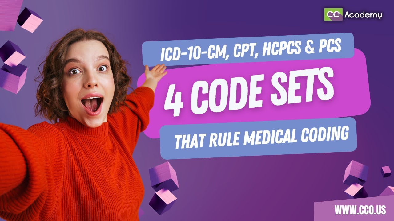 4 Code Sets That Rule Medical Coding &ndash; ICD-10-CM, CPT, HCPCS & ICD-10-PCS