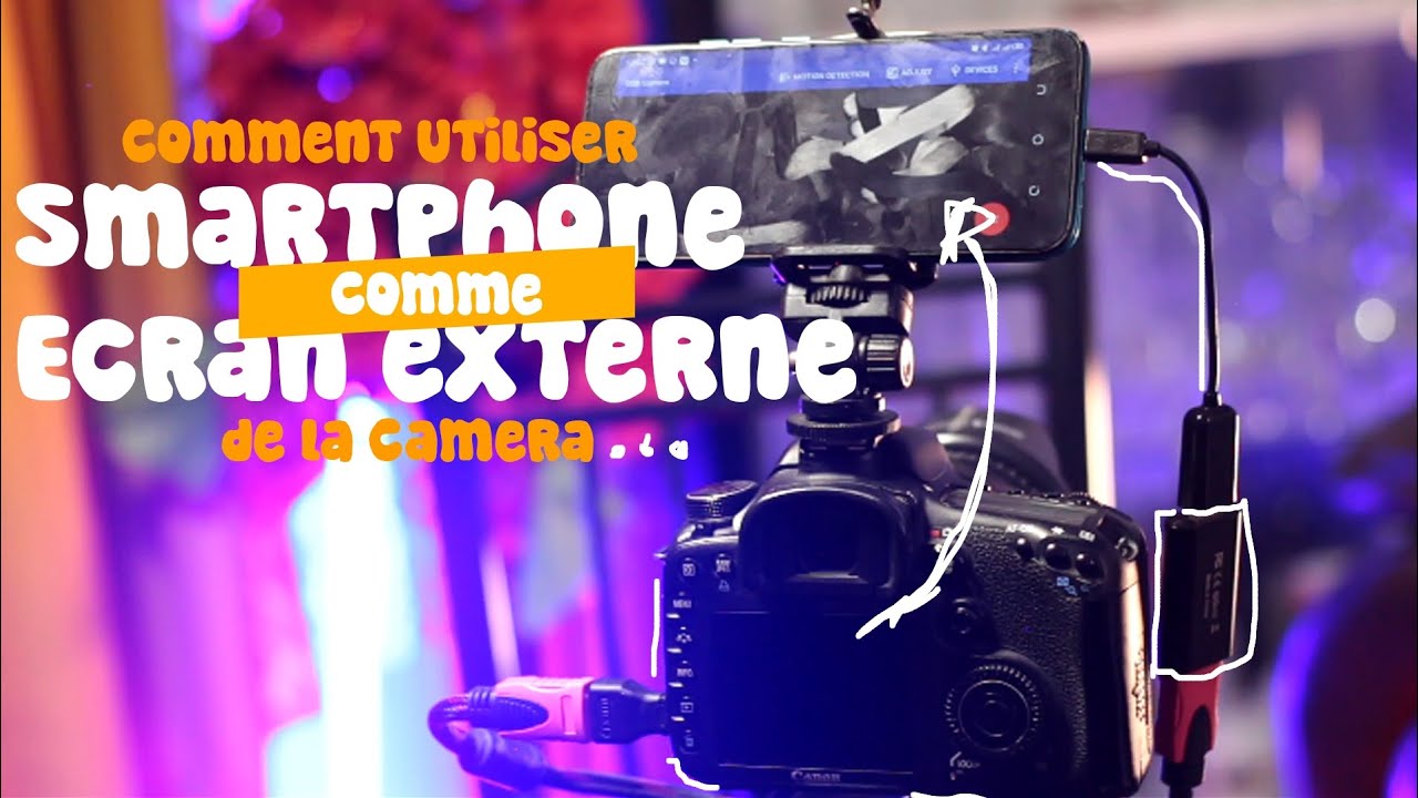 Comment utiliser son smartphone comme écran externe de l'appareil photo