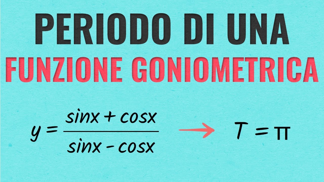 Determinare Il Periodo Di Una Funzione Goniometrica