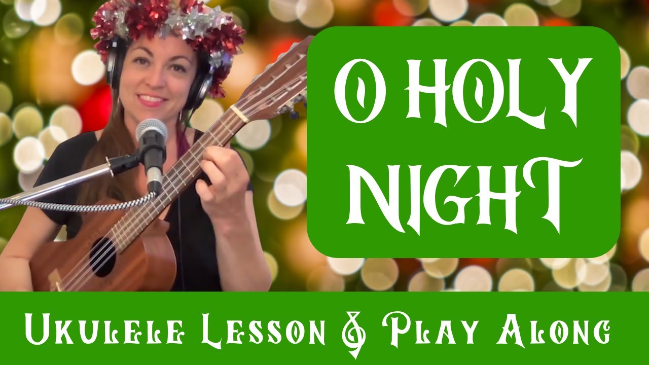 O HOLY NIGHT - Ukulele Lesson & Play Along - Lyrics on Screen / Fingerpicking