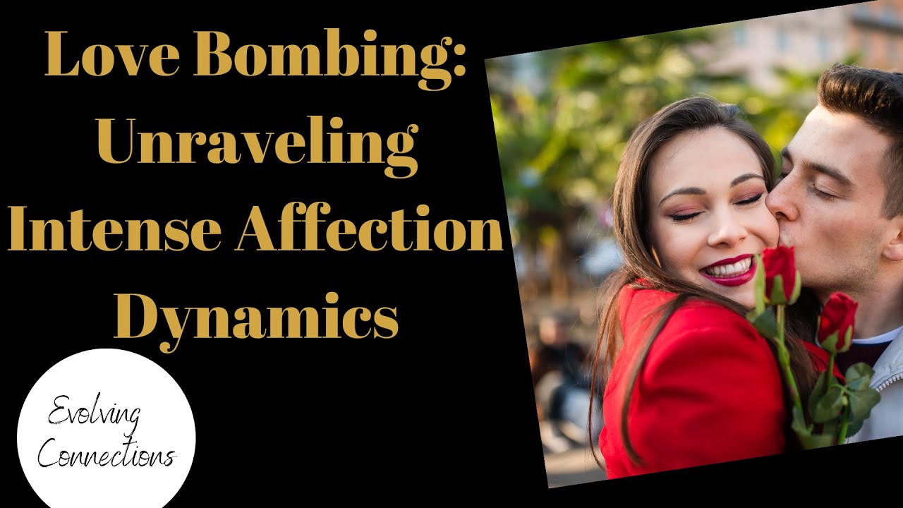LOVE BOMBING: Unveiling the Complex Dynamics of INTENSE AFFECTION