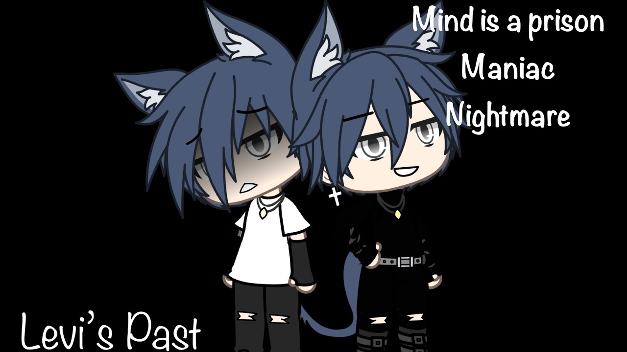 Mind is a Prison, Maniac, Nightmares ||GLMV|| Levi’s Past